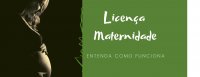 Licença Maternidade para Empregada Doméstica